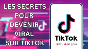 Les secrets pour devenir viral sur TikTok
