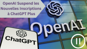 OpenAI suspend les nouvelles-inscriptions à ChatGPT Plus